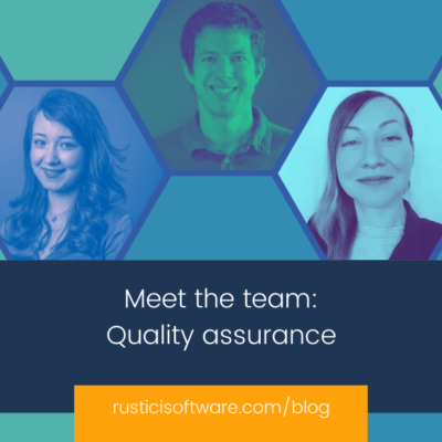 Rustici blog Meet the team Quality assurance